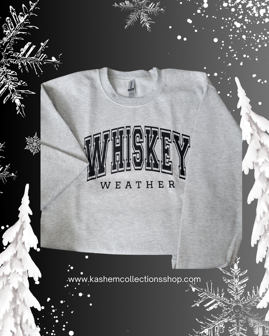 Whiskey Weather Sweatshirt